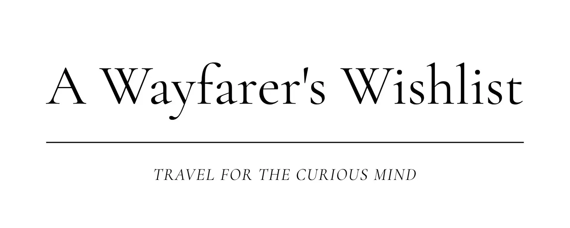 A Wayfarer's Wishlist - Travel for the Curious Mind